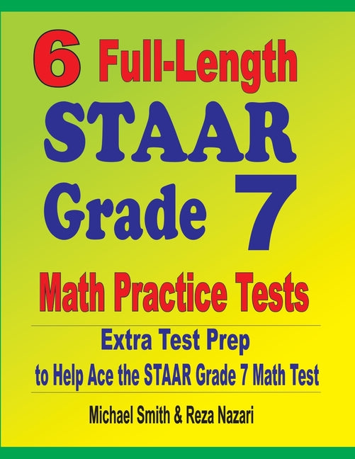 6 Full-Length STAAR Grade 7 Math Practice Tests: Extra Test Prep to He ...