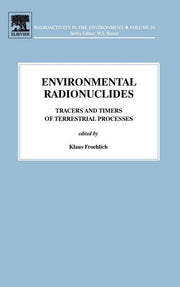 Environmental Radionuclides: Tracers and Timers of Terrestrial Processes Volume 16