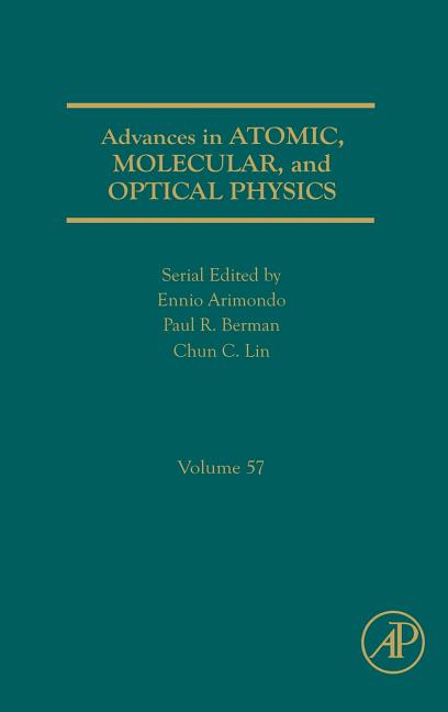 Advances in Atomic, Molecular, and Optical Physics: Volume 57