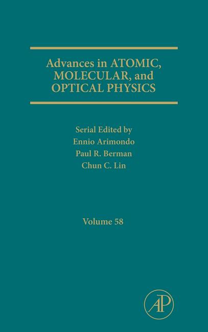 Advances in Atomic, Molecular, and Optical Physics: Volume 58