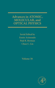 Advances in Atomic, Molecular, and Optical Physics: Volume 58