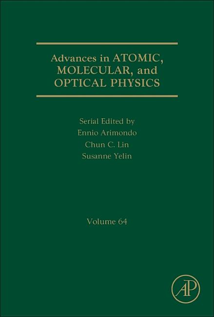Advances in Atomic, Molecular, and Optical Physics: Volume 64
