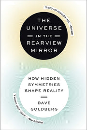 The Universe in the Rearview Mirror: How Hidden Symmetries Shape Reality