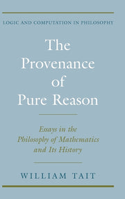 The Provenance of Pure Reason: Essays in the Philosophy of Mathematics and Its History