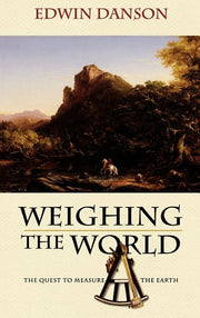 Weighing the World: The Quest to Measure the Earth