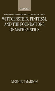 Wittgenstein, Finitism, and the Foundations of Mathematics