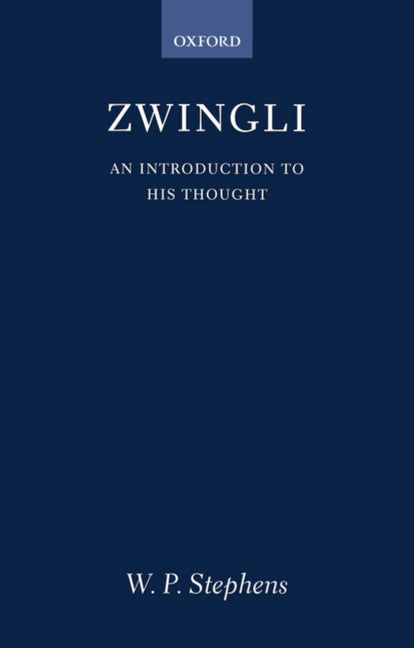 Zwingli: An Introduction to His Thought (Revised)