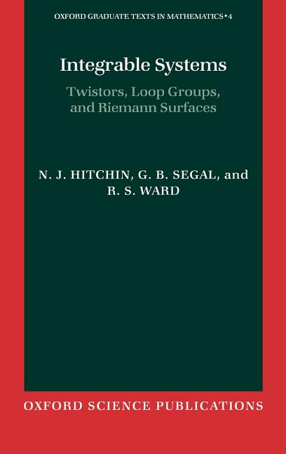 Integrable Systems: Twistors, Loop Groups, and Riemann Surfaces