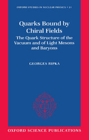 Quarks Bound by Chiral Fields: The Quark Structure of the Vacuum and of Light Mesons and Baryons