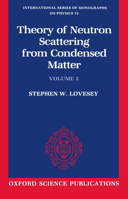 The Theory of Neutron Scattering from Condensed Matter: Volume II (Revised)