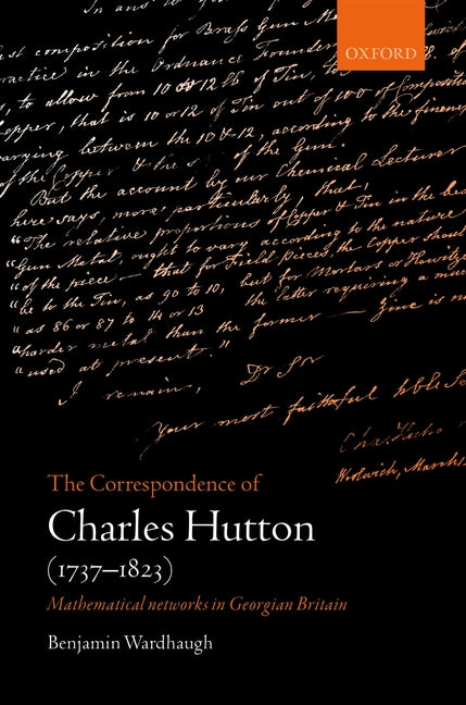 Correspondence of Charles Hutton: Mathematical Networks in Georgian Britain