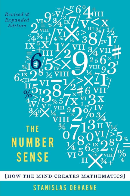 The Number Sense: How the Mind Creates Mathematics (Revised, Updated) (Revised, Updated)