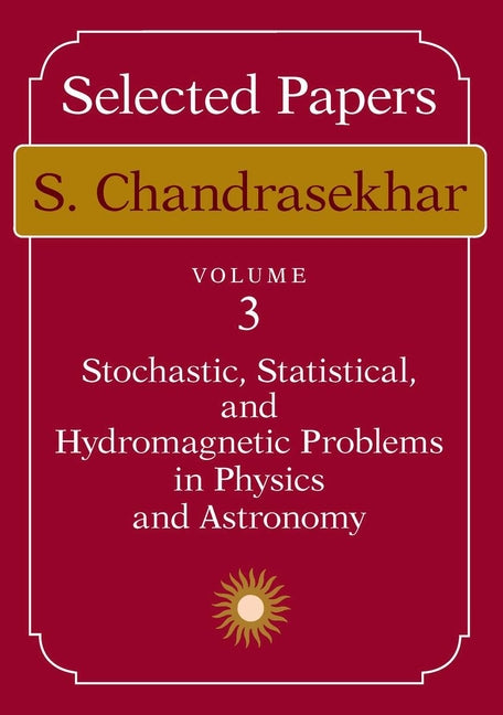 Selected Papers, Volume 3: Stochastic, Statistical, and Hydromagnetic Problems in Physics and Astronomy