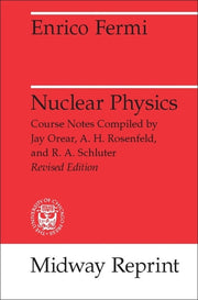 Nuclear Physics: A Course Given by Enrico Fermi at the University of Chicago (Revised)