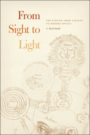 From Sight to Light: The Passage from Ancient to Modern Optics