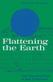 Flattening the Earth: Two Thousand Years of Map Projections