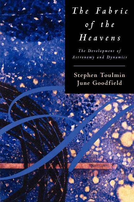 The Fabric of the Heavens: The Development of Astronomy and Dynamics (Univ of Chicago PR)