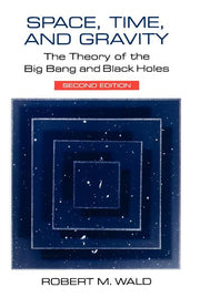Space, Time, and Gravity: The Theory of the Big Bang and Black Holes