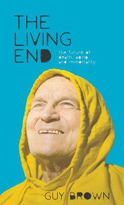 The Living End: The New Sciences of Death, Ageing and Immortality (2007)