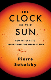 The Clock in the Sun: How We Came to Understand Our Nearest Star