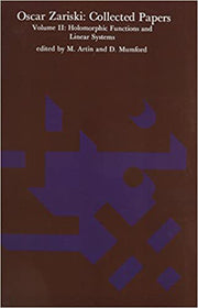Oscar Zariski: Collected Papers, Volume 2: Holomorphic Functions and Linear Systems