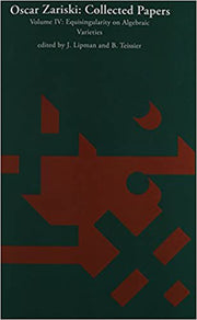 Oscar Zariski: Collected Papers, Volume 4: Equisingularity on Algebraic Varieties