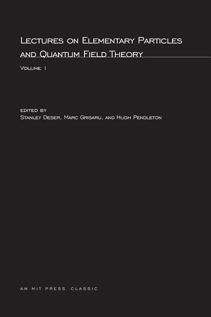 Lectures On Elementary Particles and Quantum Field Theory, Volume 1 (Revised)