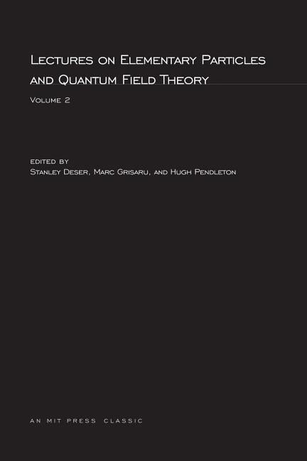 Lectures On Elementary Particles and Quantum Field Theory, Volume 2