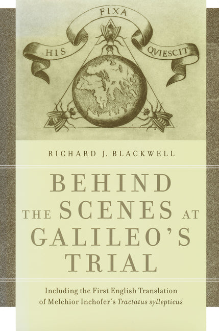 Behind the Scenes at Galileo's Trial: Including the First English Translation of Melchior Inchofer's Tractatus Syllepticus