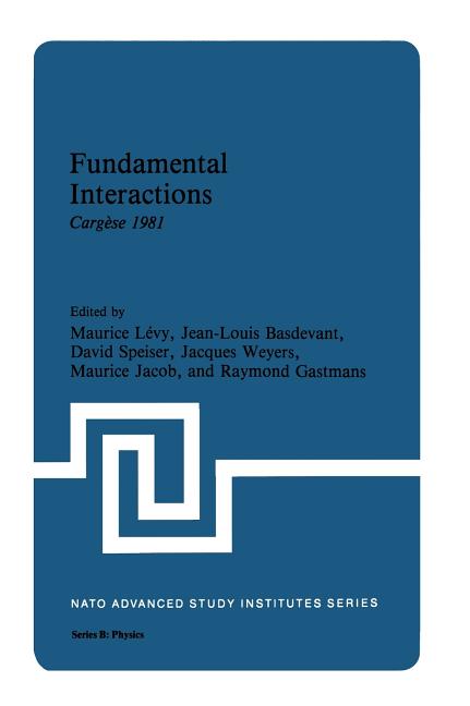 Fundamental Interactions: Cargese 1981 (1982)