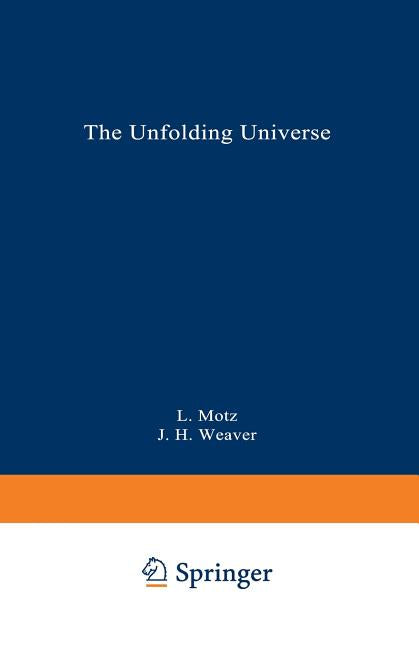 The Unfolding Universe: A Stellar Journey (Softcover Reprint of the Original 1st 1989)