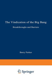 The Vindication of the Big Bang: Breakthroughs and Barriers (Softcover Reprint of the Original 1st 1993)