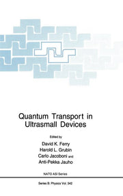 Quantum Transport in Ultrasmall Devices: Proceedings of a NATO Advanced Study Institute on Quantum Transport in Ultrasmall Devices, Held July 17-30, 1