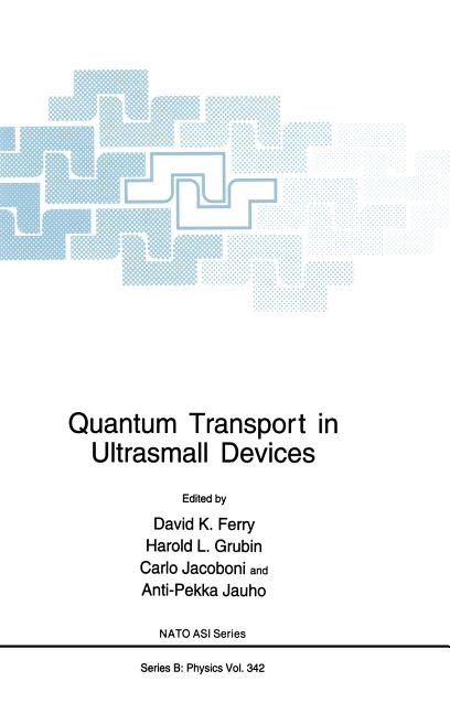 Quantum Transport in Ultrasmall Devices: Proceedings of a NATO Advanced Study Institute on Quantum Transport in Ultrasmall Devices, Held July 17-30, 1