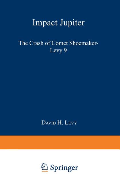 Impact Jupiter: The Crash of Comet Shoemaker-Levy 9 (Softcover Reprint of the Original 1st 1995)