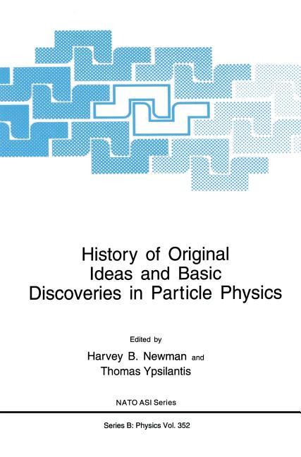 History of Original Ideas and Basic Discoveries in Particle Physics (1996)
