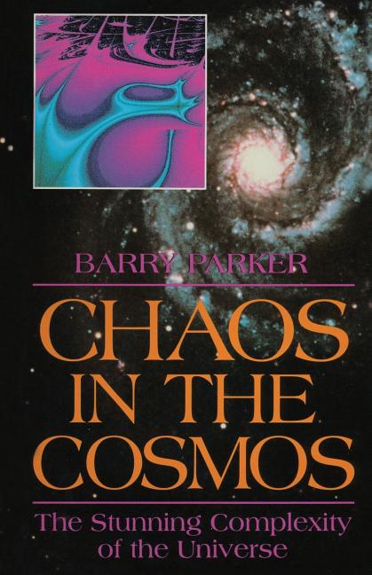 Chaos in the Cosmos: The Stunning Complexity of the Universe (Softcover Reprint of the Original 1st 1996)