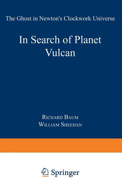 In Search of Planet Vulcan: The Ghost in Newton's Clockwork Universe (Softcover Reprint of the Original 1st 1997)