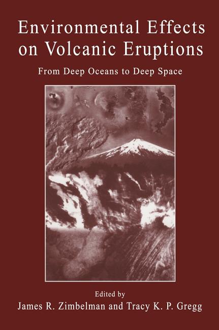 Environmental Effects on Volcanic Eruptions: From Deep Oceans to Deep Space (2000)