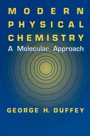 Modern Physical Chemistry: A Molecular Approach ( and)