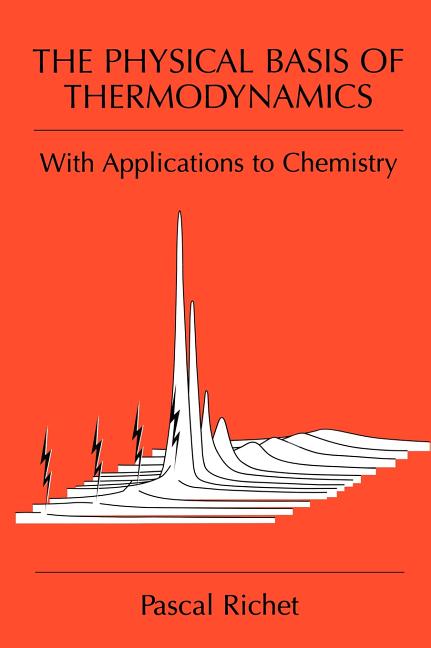 The Physical Basis of Thermodynamics: With Applications to Chemistry (2001)