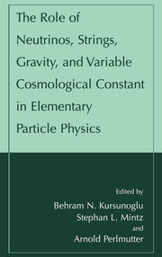 The Role of Neutrinos, Strings, Gravity, and Variable Cosmological Constant in Elementary Particle Physics (2001)