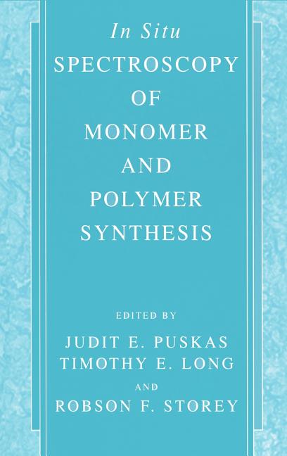 In Situ Spectroscopy of Monomer and Polymer Synthesis (2003)