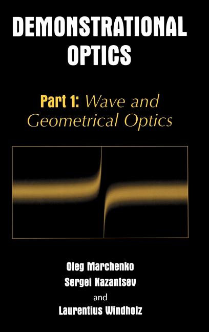 Demonstrational Optics: Part 1: Wave and Geometrical Optics (2003)