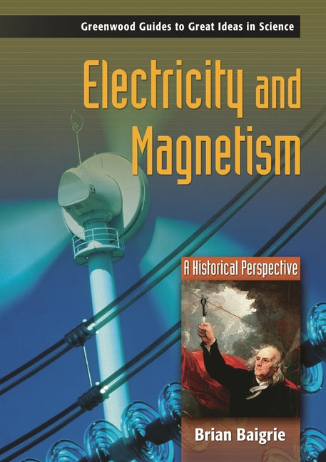 Electricity and Magnetism: A Historical Perspective