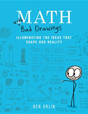 Math with Bad Drawings: Illuminating the Ideas That Shape Our Reality