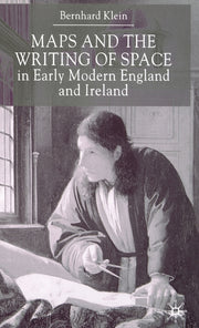 Maps and the Writing of Space in Early Modern England and Ireland (2001)