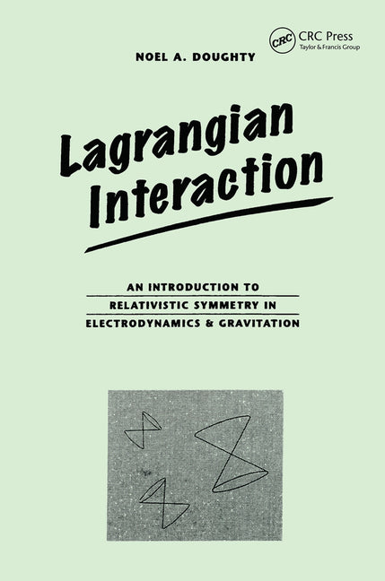 Lagrangian Interaction: An Introduction To Relativistic Symmetry In Electrodynamics And Gravitation