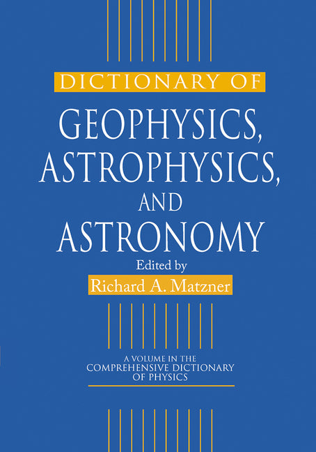 Dictionary of Geophysics, Astrophysics, and Astronomy
