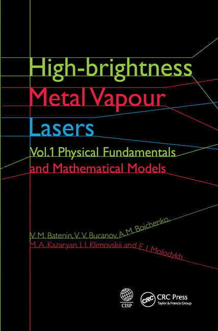 High-Brightness Metal Vapour Lasers: Volume I: Physical Fundamentals and Mathematical Models